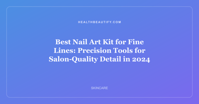 Best Nail Art Kit for Fine Lines: Precision Tools for Salon-Quality Detail in 2024