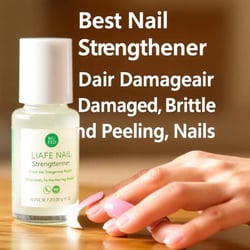 Best Nail Strengthener: Repair Damaged, Brittle, and Peeling Nails
