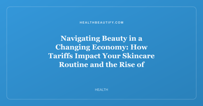 Navigating Beauty in a Changing Economy: How Tariffs Impact Your Skincare Routine and the Rise of Smart Self-Tanning Solutions