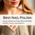 Best Nail Polish: Long-Lasting, Chip-Resistant Formulas for Every Occasion
