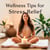 Wellness Tips for Stress Relief: A Comprehensive Guide to Calm