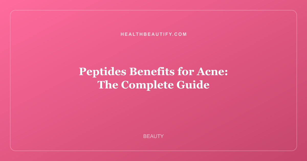 Peptides Benefits for Acne: The Complete Guide