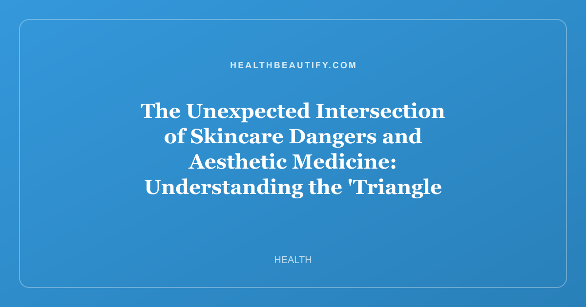 The Unexpected Intersection of Skincare Dangers and Aesthetic Medicine: Understanding the 'Triangle of Death' and the New Frontier of Botox Access