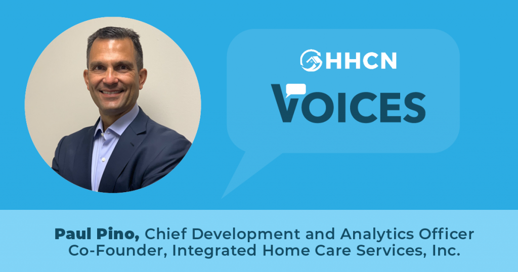 Voices: Paul Pino, Chief Development and Analytics Officer, Co-Founder, Integrated Home care Services, Inc. Voices: Paul Pino, Chief Development and Analytics Officer, Co-Founder, Integrated Home care Services, Inc.