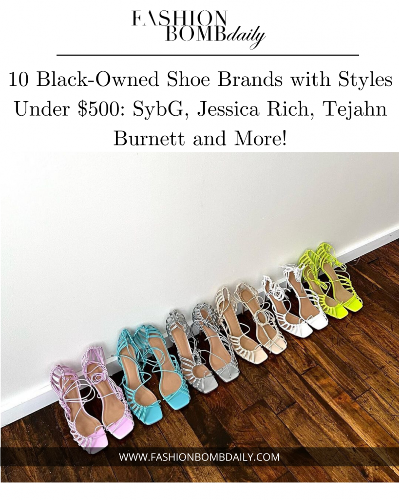 10 Black-Owned Shoe Brands with Styles Under $500: SybG, Jessica Rich, Tejahn Burnett and More! 10 Black-Owned Shoe Brands with Styles Under $500: SybG, Jessica Rich, Tejahn Burnett and More!