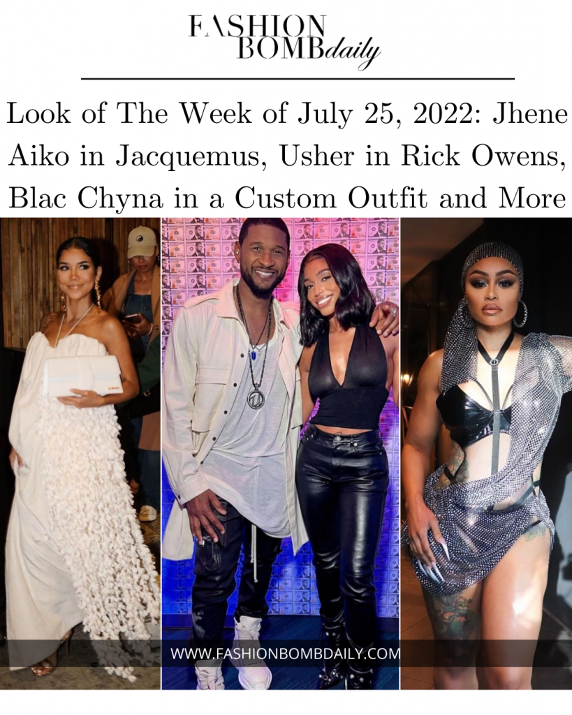 Look of The Week of July 25, 2022: Jhene Aiko in Jacquemus, Usher in Rick Owens, Blac Chyna in a Custom Outfit and More Look of The Week of July 25, 2022: Jhene Aiko in Jacquemus, Usher in Rick Owens, Blac Chyna in a Custom Outfit and More